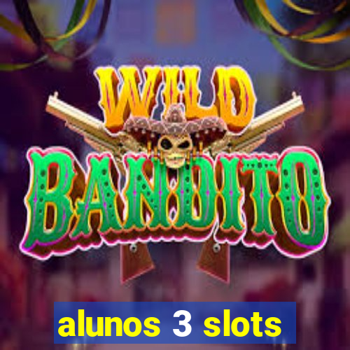 alunos 3 slots